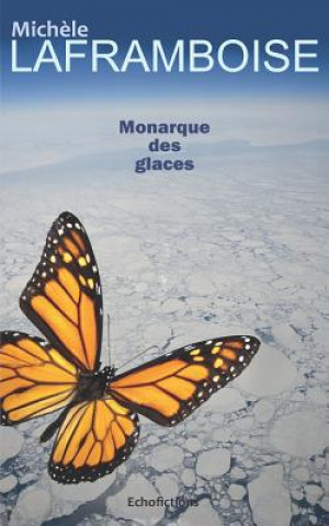 Knjiga Monarque Des Glaces Michele Laframboise