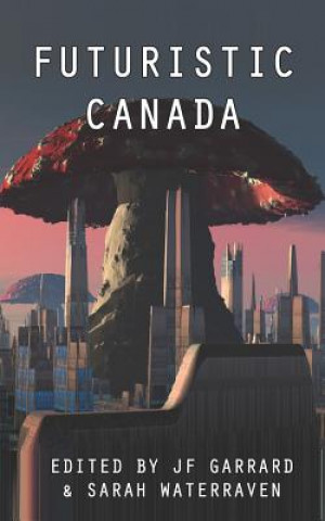 Buch Futuristic Canada Sarah WaterRaven