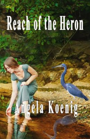 Knjiga Reach of the Heron Angela Koenig