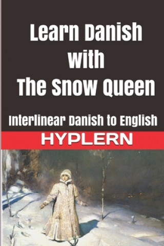 Kniha Learn Danish with The Snow Queen: Interlinear Danish to English Bermuda Word Hyplern