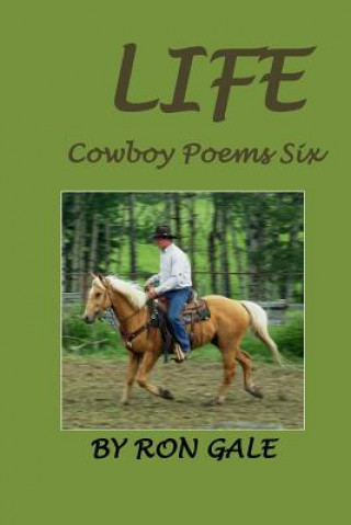 Knjiga Life: Cowboy Poems Six Ron Lloyd Gale