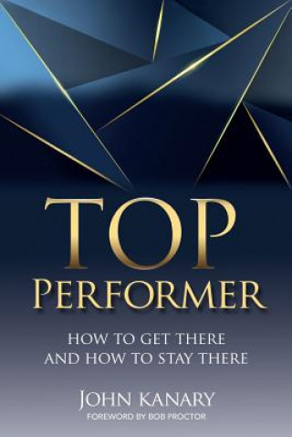 Libro Top Performer: How to Get There and How to Stay There Bob Proctor