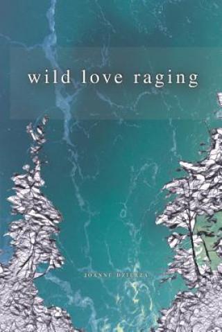 Kniha Wild Love Raging Joanne Dzierza