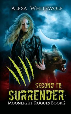 Knjiga Second to Surrender Alexa Whitewolf