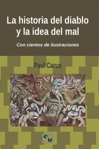 Kniha La Historia del Diablo Y La Idea del Mal: Desde Los Primeros Tiempos Hasta Nuestros Días Daniel Bernardo