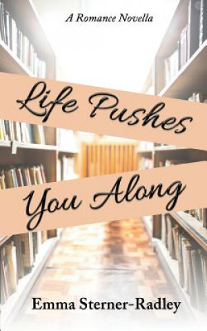 Buch Life Pushes You Along Emma Sterner-Radley