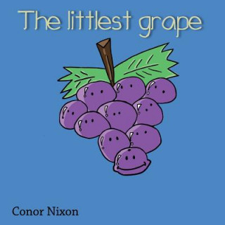 Knjiga The littlest grape. Conor Nixon