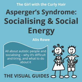 Book Asperger's Syndrome: Socialising and Social Energy: by the girl with the curly hair Alis Rowe