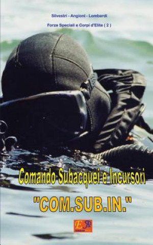 Книга Comando Subacquei e Incursori COM.SUB.IN. Silvestri - Angioni - Lombardi