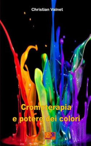 Kniha Cromoterapia e potere dei colori Christian Valnet