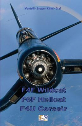 Könyv F4F Wildcat - F6F Hellcat - F4U Corsair Mantelli - Brown - Kittel - Graf
