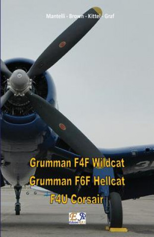 Könyv Grumman F4F Wildcat - Grumman F6F Hellcat - F4U Corsair Mantelli - Brown - Kittel - Graf