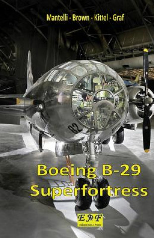 Kniha Boeing B-29 Superfortress Mantelli - Brown - Kittel - Graf