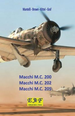 Knjiga Macchi M.C. 200 - Macchi M.C. 202 - Macchi M.C.205 Manteli - Brown - Kittel - Graf
