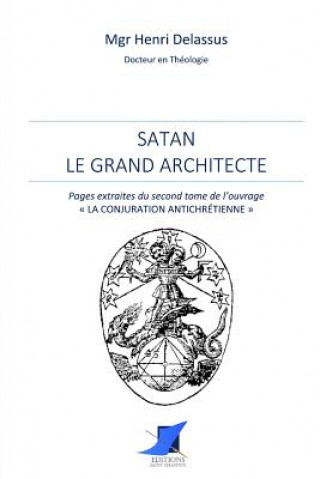 Kniha Satan le grand architecte Editions Saint Sebastien