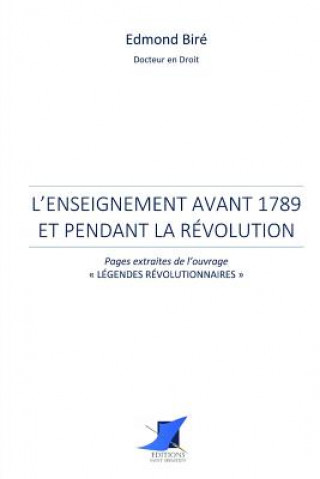 Kniha L'enseignement avant 1789 et pendant la Révolution Editions Saint Sebastien