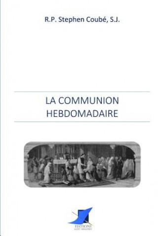 Kniha La communion hebdomadaire Editions Saint Sebastien