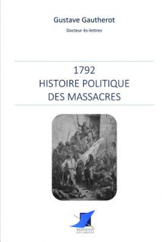 Könyv 1792 - Histoire politique des massacres Editions Saint Sebastien