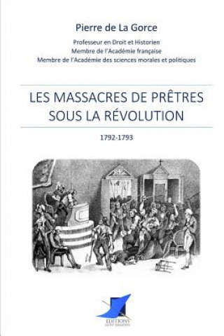 Könyv Les massacres de pr?tres sous la Révolution Editions Saint Sebastien