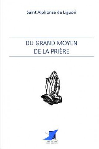 Carte Du Grand Moyen de la Pri?re Editions Saint Sebastien