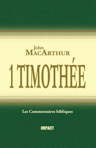 Kniha 1 Timothée (the MacArthur New Testament Commentary - 1 Timothy) John MacArthur
