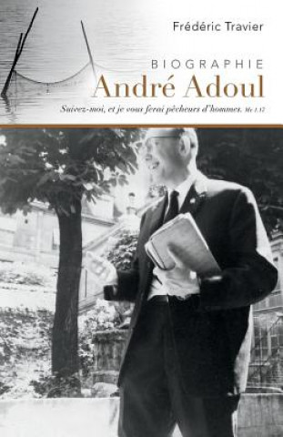 Könyv André Adoul, Biographie: Évangéliste Itinérant Frederic Travier