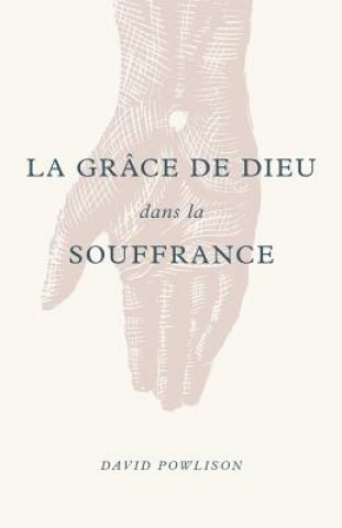 Kniha La Grâce de Dieu Dans La Souffrance (God's Grace in Your Suffering) Editions Impact