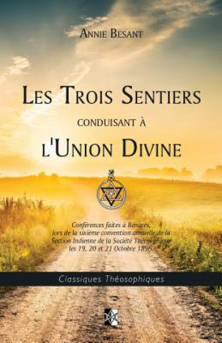 Kniha Les Trois Sentiers Conduisant ? l'Union Divine Annie Besant