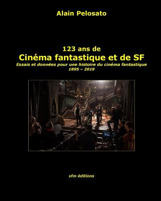 Carte 123 ans de cinéma fantastique et de SF: Essais et données pour une histoire du cinéma fantastique 1895 - 2019 Alain Pelosato