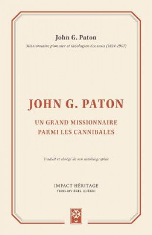 Carte John G. Paton: Un Grand Missionnaire Parmi Les Cannibales John G Paton