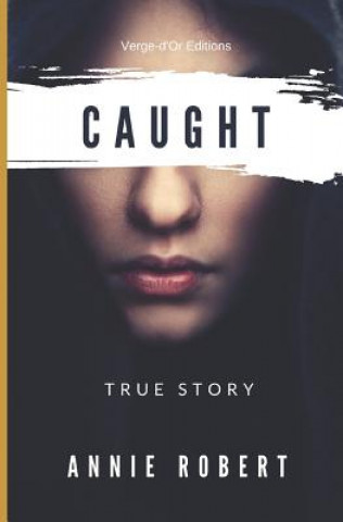 Kniha Caught: True Story Annie Robert