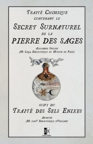 Carte Traité Chimique Contenant Le Secret Surnaturel de la Pierre Des Sages: Suivi Du Traité Des Sel Enixes Alexandre Seguier