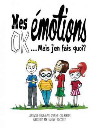 Kniha Mes Emotions Ok ! Mais j'En Fais Quoi ?: Bande Dessinée Educative Pour Enfants Anne Calderon