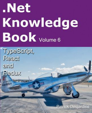 Kniha .Net Knowledge Book: Typescript, React and Redux Patrick Desjardins