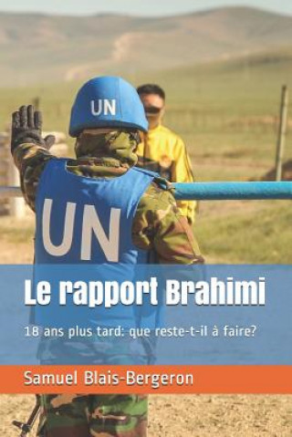 Kniha Le Rapport Brahimi, 18 ANS Plus Tard: Que Reste-T-Il ? Faire? Samuel Blais-Bergeron