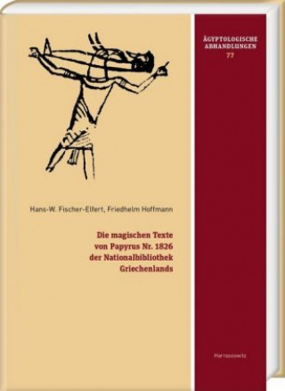 Kniha Die magischen Texte von Papyrus Nr. 1826 der Nationalbibliothek Griechenlands Hans-Werner Fischer-Elfert