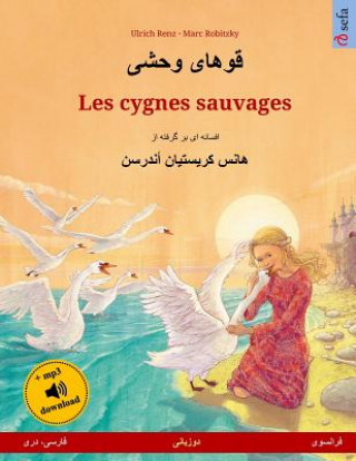 Kniha Khoo'h?ye Wahshee - Les Cygnes Sauvages. Livre Bilingue Pour Enfants Adapté d'Un Conte de Fées de Hans Christian Andersen (Persan/Farsi/Dari - Françai Ulrich Renz
