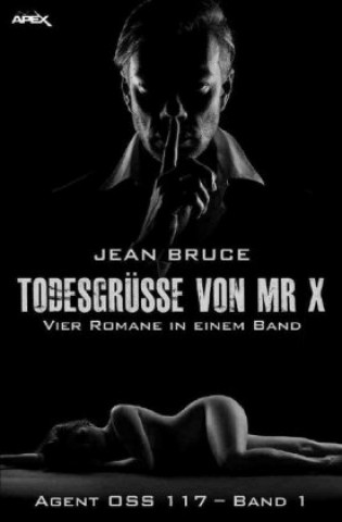 Kniha TODESGRÜSSE VON MR. X - AGENT OSS 117, BAND 1 Jean Bruce