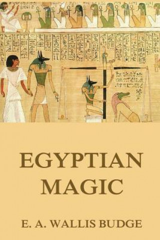 Könyv Egyptian Magic E A Wallis Budge
