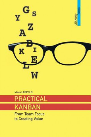 Könyv Practical Kanban: From Team Focus to Creating Value Klaus Leopold