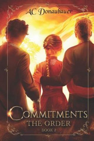 Knjiga Commitments: The Order - Book 2 A C Donaubauer