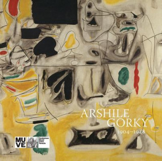 Könyv Arshile Gorky: 1904-1948 Arshile Gorky