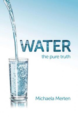 Kniha Water: the pure truth Michaela Merten