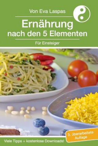 Knjiga Ernährung nach den 5 Elementen für Einsteiger: TCM-Ernährung für den Alltag Eva Laspas