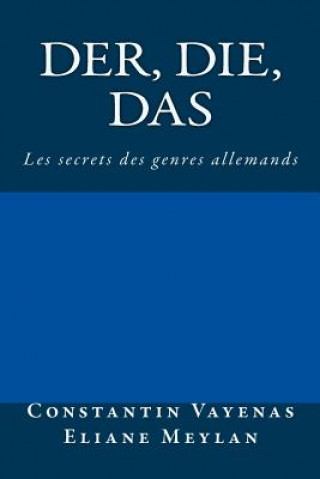 Carte Der, Die, Das: Les secrets des genres allemands Constantin Vayenas