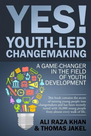 Kniha YES! Youth-led Changemaking: A Game-Changer in the Field of Youth Development Ali Raza Khan