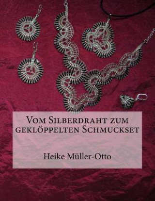 Könyv Vom Silberdraht zum gekloeppelten Schmuckset Heike Muller-Otto