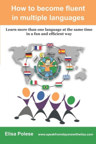 Könyv How to become fluent in multiple languages: learn more than one language at the same time in a fun and efficient way Elisa Polese
