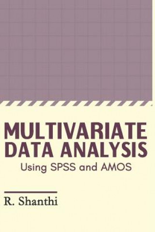Knjiga Multivariate Data Analysis: Using SPSS and AMOS Shanthi R