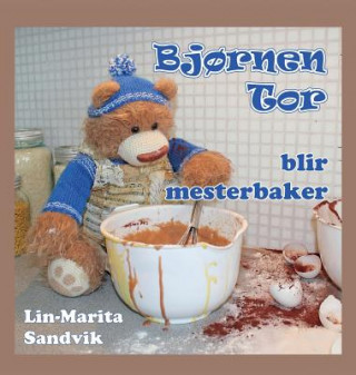 Kniha Bj?rnen Tor Blir Mesterbaker Lin-Marita Sandvik
